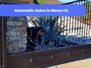 Automatic Gates in Norco CA