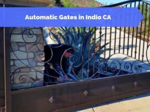Automatic Gates in Indio CA